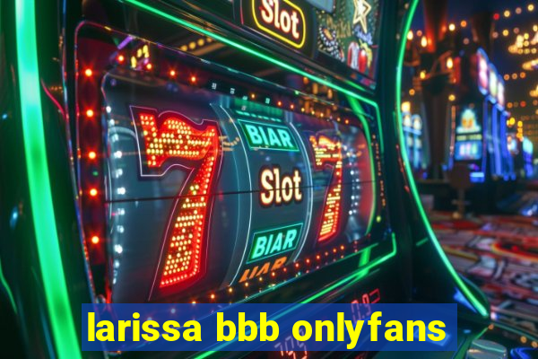 larissa bbb onlyfans